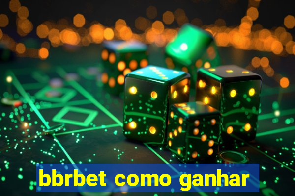 bbrbet como ganhar